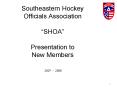 Southeastern Hockey Officials Association SHOA Presentation to New Members PowerPoint PPT Presentation