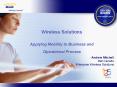 Wireless Solutions Applying Mobility to Business and Operational Process PowerPoint PPT Presentation