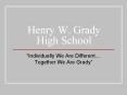 Henry W. Grady High School PowerPoint PPT Presentation