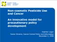 Non-cosmetic Pesticide Use and Cancer  An innovative model for precautionary policy development PowerPoint PPT Presentation