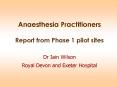Anaesthesia Practitioners Report from Phase 1 pilot sites PowerPoint PPT Presentation