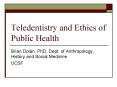 Teledentistry and Ethics of Public Health PowerPoint PPT Presentation