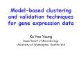 Model-based clustering and validation techniques for gene expression data PowerPoint PPT Presentation