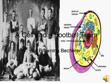 A Cell and a Football Team