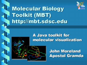 Molecular Biology Toolkit MBT http:mbt'sdsc'edu