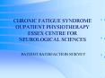 CHRONIC FATIGUE SYNDROME OUPATIENT PHYSIOTHERAPY ESSEX CENTRE FOR NEUROLOGICAL SCIENCES PowerPoint PPT Presentation