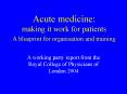 Acute medicine: making it work for patients A blueprint for organisation and training PowerPoint PPT Presentation