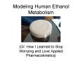 Modeling Human Ethanol Metabolism PowerPoint PPT Presentation