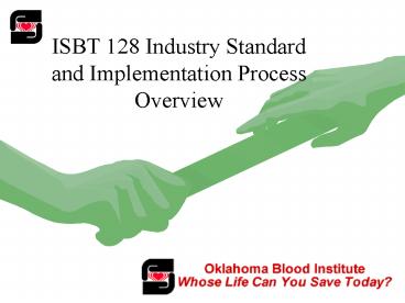 ISBT 128 Industry Standard and Implementation Process Overview