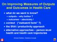 On Improving Measures of Outputs and Outcomes in Health Care PowerPoint PPT Presentation