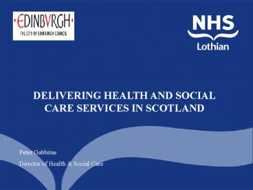 DELIVERING HEALTH AND SOCIAL CARE SERVICES IN SCOTLAND
