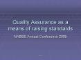 Quality Assurance as a means of raising standards PowerPoint PPT Presentation