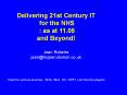 Delivering 21st Century IT for the NHS : as at 11.05 and Beyond! Jean Roberts jean@hcjean.demon.co.uk  Credit to various sources : BCS, IMIA, DH, NPfIT, commercial players PowerPoint PPT Presentation