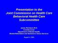 Presentation to the Joint Commission on Health Care Behavioral Health Care Subcommittee James Reinha PowerPoint PPT Presentation