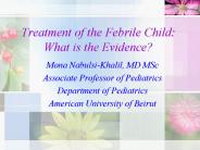 Treatment of the Febrile Child: What is the Evidence?