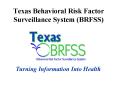 Texas Behavioral Risk Factor Surveillance System (BRFSS) PowerPoint PPT Presentation