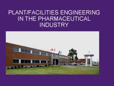 PLANTFACILITIES ENGINEERING IN THE PHARMACEUTICAL INDUSTRY