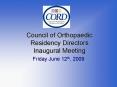 Council of Orthopaedic Residency Directors Inaugural Meeting PowerPoint PPT Presentation