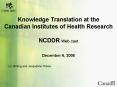 Knowledge Translation at the Canadian Institutes of Health Research NCDDR Web cast December 6, 2006 PowerPoint PPT Presentation