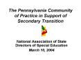 The Pennsylvania Community of Practice in Support of Secondary Transition PowerPoint PPT Presentation