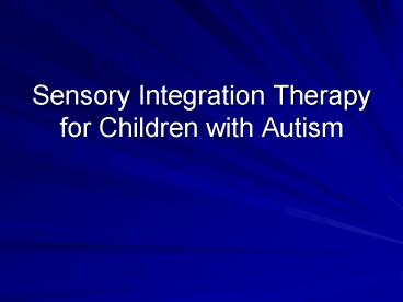 Sensory Integration Therapy for Children with Autism