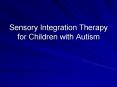 Sensory Integration Therapy for Children with Autism PowerPoint PPT Presentation