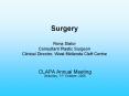 Surgery Rona Slator Consultant Plastic Surgeon Clinical Director, West Midlands Cleft Centre PowerPoint PPT Presentation