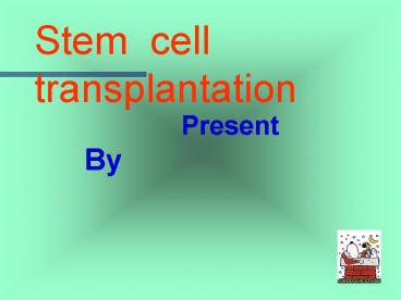 Stem cell transplantation