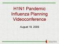 H1N1 Pandemic Influenza Planning Videoconference PowerPoint PPT Presentation