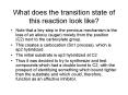 What does the transition state of this reaction look like? PowerPoint PPT Presentation