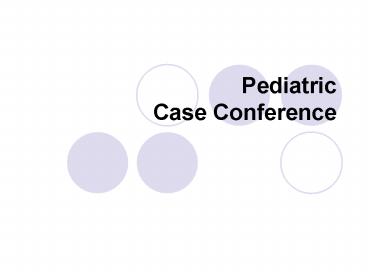 Pediatric Case Conference