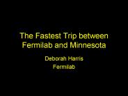 The Fastest Trip between Fermilab and Minnesota