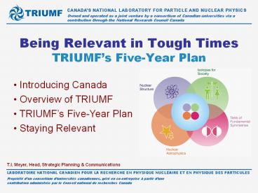 Being Relevant in Tough Times TRIUMF