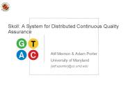 Skoll: A System for Distributed Continuous Quality Assurance