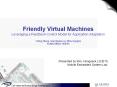 Friendly Virtual Machines Leveraging a Feedback-Control Model for Application Adaptation Yuting Zhang, Azer Bestavros, Mina Guirguis ACM/USENIX VEE PowerPoint PPT Presentation