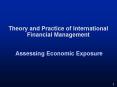 Theory and Practice of International Financial Management  Assessing Economic Exposure PowerPoint PPT Presentation