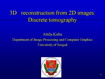 3D  reconstruction from 2D images: Discrete tomography
