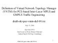 Definition of Virtual Network Topology Manager (VNTM) for PCE-based Inter-Layer MPLS and GMPLS Traffic Engineering draft-oki-pce-vntm-def-00.txt PowerPoint PPT Presentation