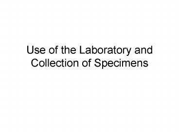 Use of the Laboratory and Collection of Specimens