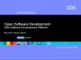 Open Software Development IBM Software Development Platform Marc Brown, Rational software PowerPoint PPT Presentation