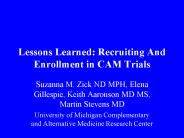 Lessons Learned: Recruiting And Enrollment in CAM Trials