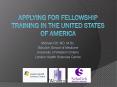 Applying for fellowship training in the United states of America PowerPoint PPT Presentation