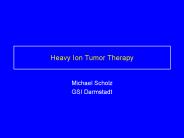 Heavy Ion Tumor Therapy