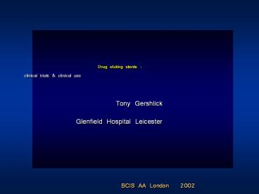 Drug eluting stents :     clinical trials