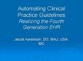 Automating Clinical Practice Guidelines Realizing the Fourth Generation EHR PowerPoint PPT Presentation