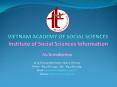 VIETNAM ACADEMY OF SOCIAL SCIENCES Institute of Social Sciences Information PowerPoint PPT Presentation