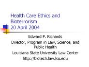 Health Care Ethics and Bioterrorism 20 April 2004