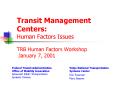 Transit Management Centers: Human Factors Issues TRB Human Factors Workshop January 7, 2001 PowerPoint PPT Presentation