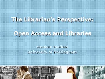 The Librarians Perspective: Open Access and Libraries