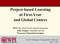 Projectbased Learning at FirstYear and Global Centers Rick Vaz, Electrical and Computer Engineering PowerPoint PPT Presentation